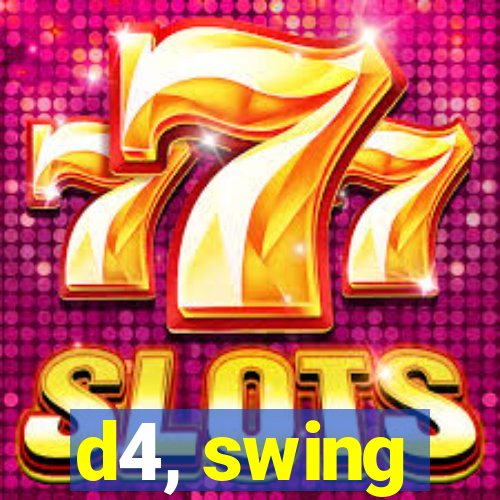 d4, swing